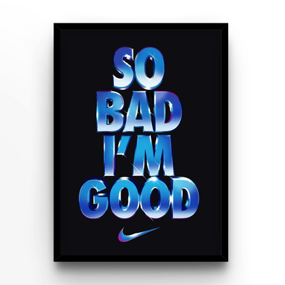 So bad i'm good - A4, A3, A2 Posters Base - Poster Print Shop / Art Prints / PostersBase